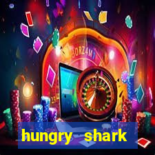 hungry shark evolution dinheiro infinito